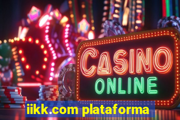 iikk.com plataforma