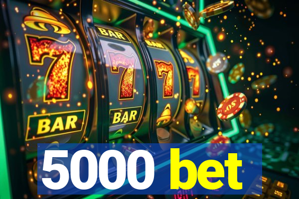 5000 bet