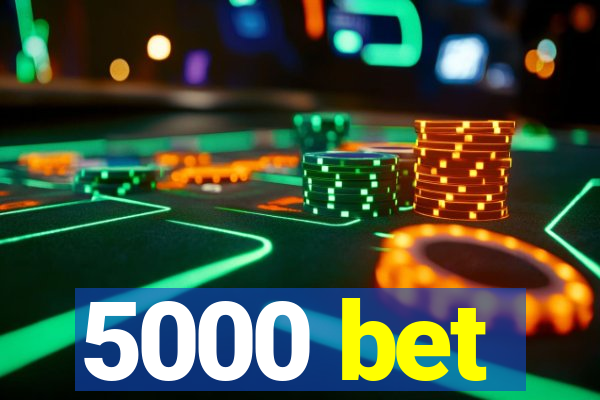 5000 bet