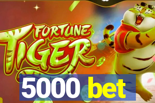 5000 bet