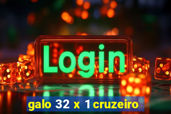 galo 32 x 1 cruzeiro