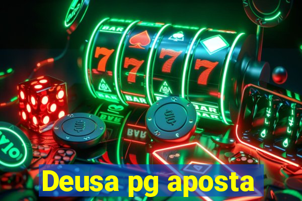 Deusa pg aposta
