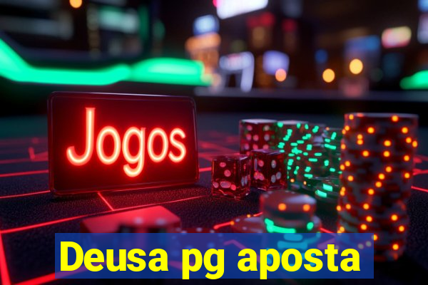 Deusa pg aposta