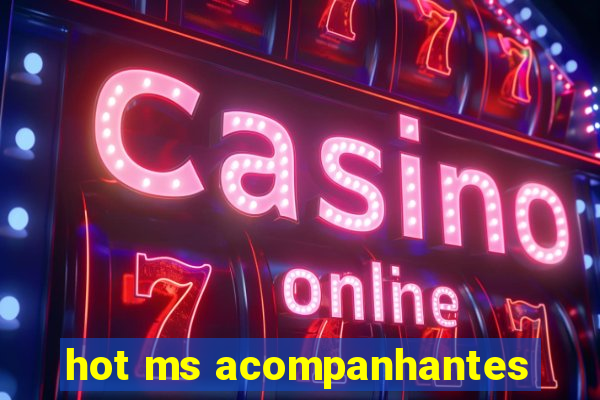 hot ms acompanhantes