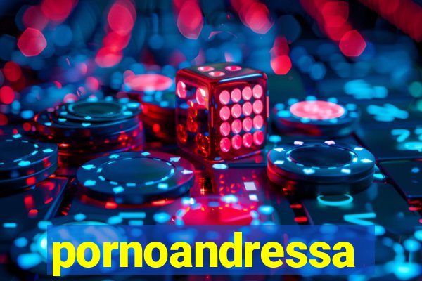 pornoandressa