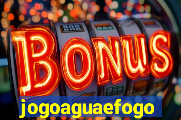 jogoaguaefogo
