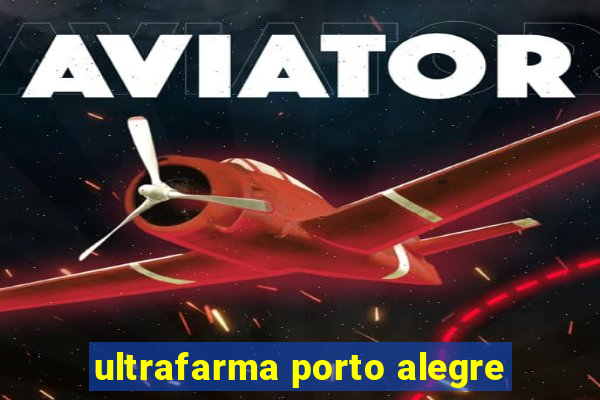 ultrafarma porto alegre