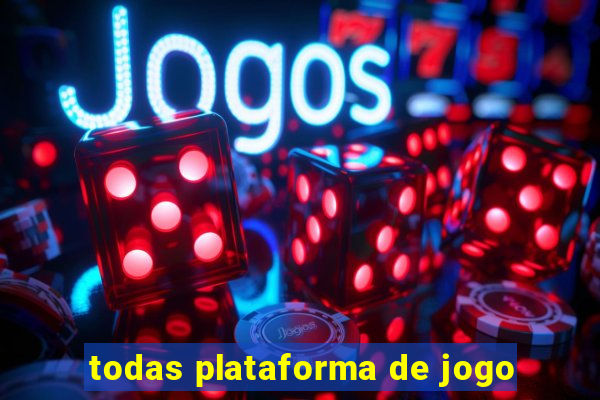 todas plataforma de jogo