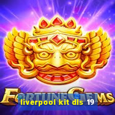 liverpool kit dls 19