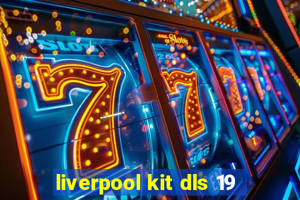 liverpool kit dls 19