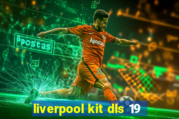 liverpool kit dls 19