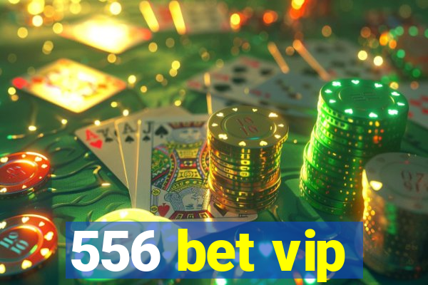 556 bet vip