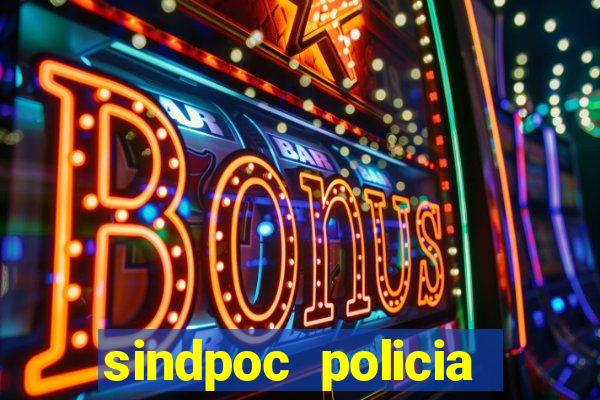 sindpoc policia civil bahia