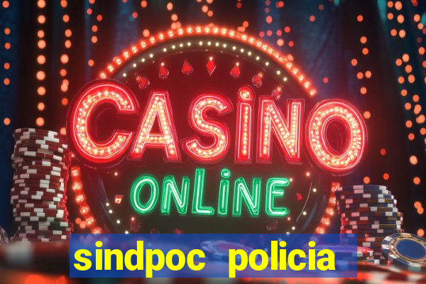 sindpoc policia civil bahia