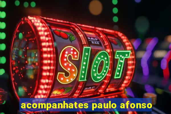 acompanhates paulo afonso
