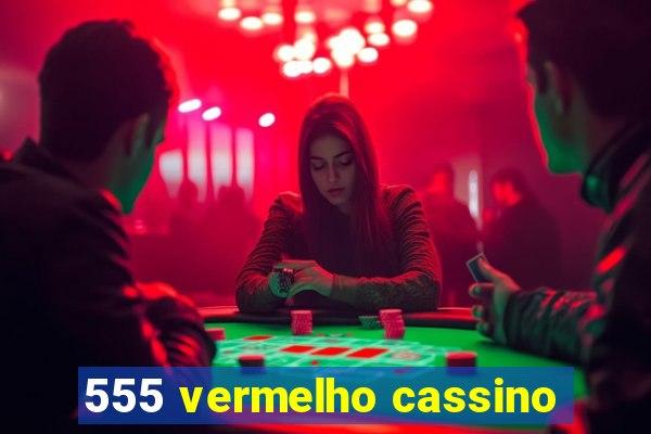 555 vermelho cassino