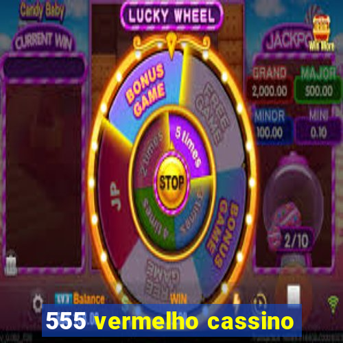 555 vermelho cassino