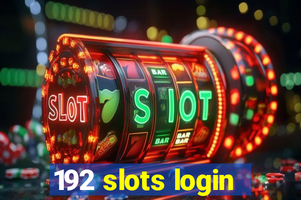 192 slots login