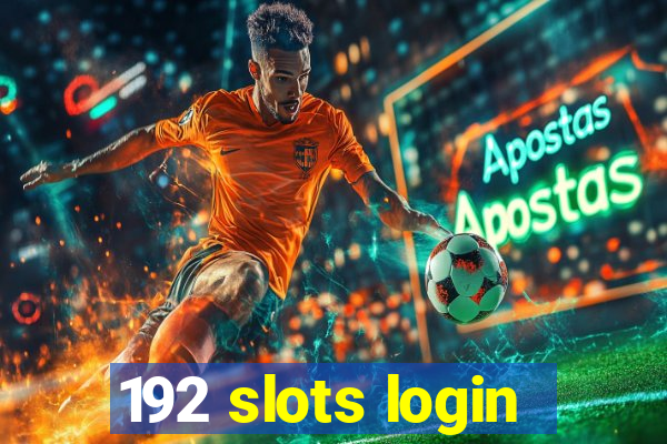 192 slots login