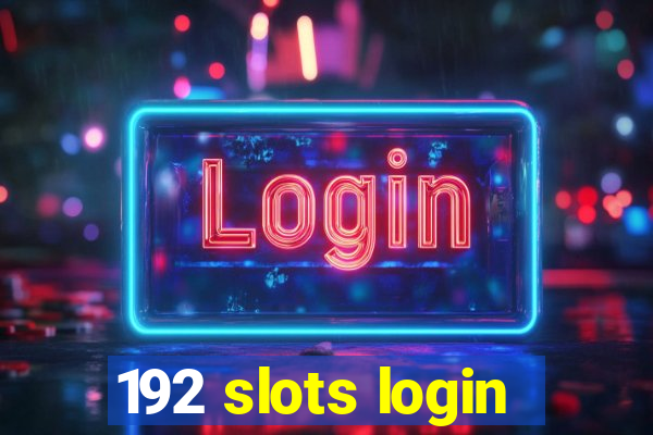 192 slots login
