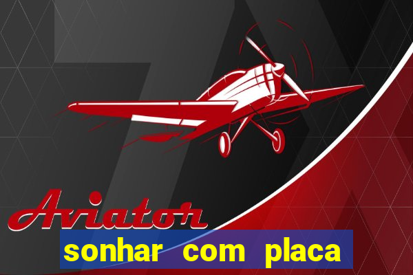 sonhar com placa de carro