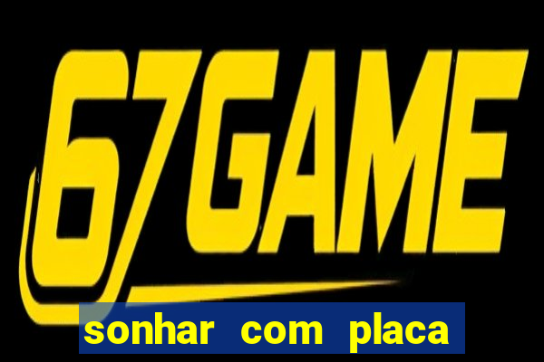 sonhar com placa de carro