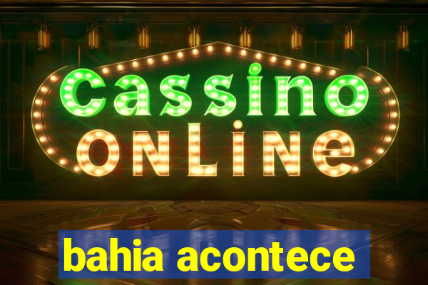 bahia acontece