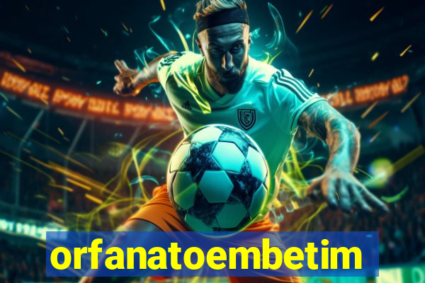 orfanatoembetim