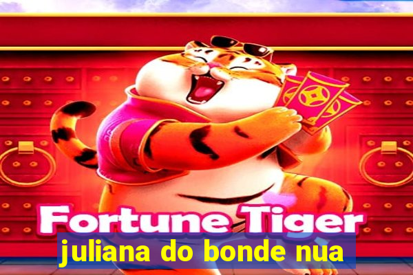 juliana do bonde nua