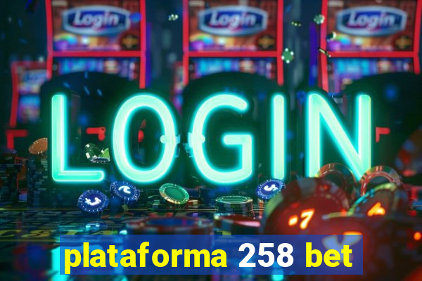 plataforma 258 bet