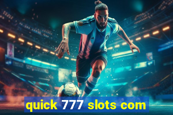 quick 777 slots com