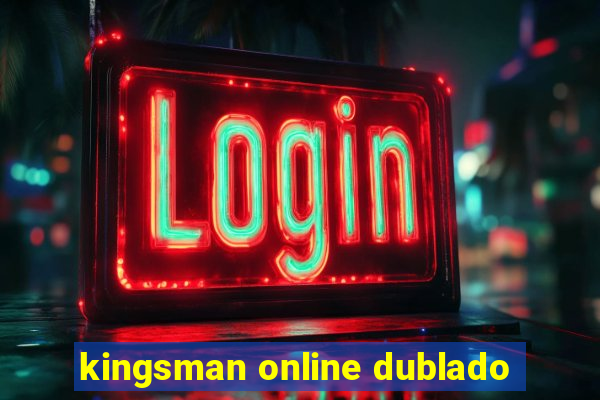 kingsman online dublado