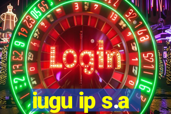 iugu ip s.a