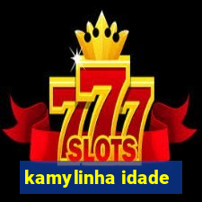 kamylinha idade