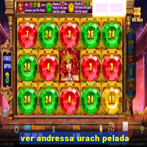 ver andressa urach pelada