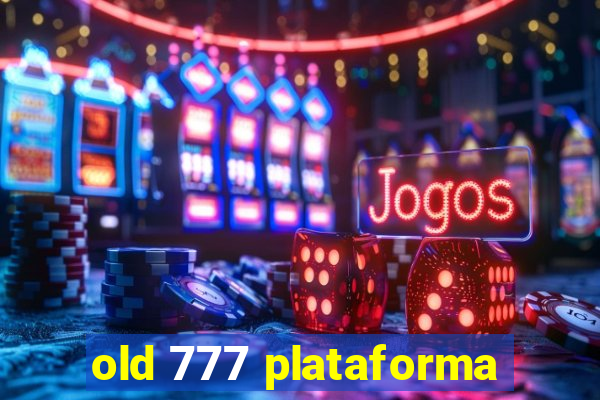 old 777 plataforma