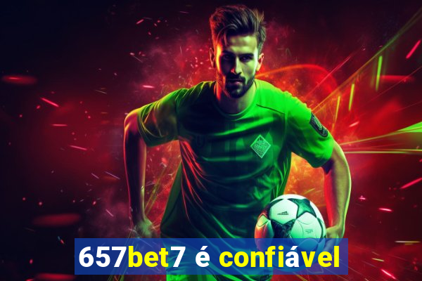 657bet7 é confiável