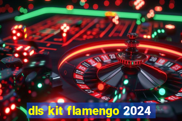 dls kit flamengo 2024