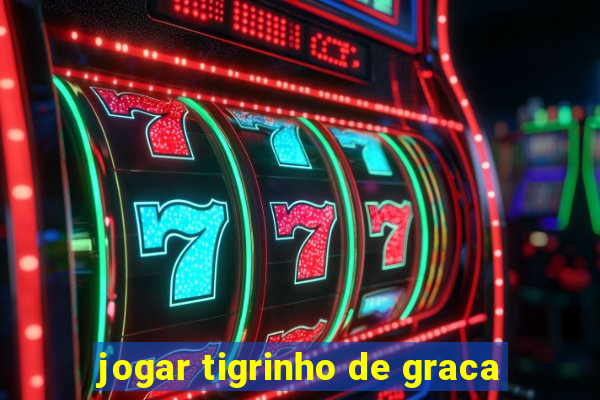 jogar tigrinho de graca