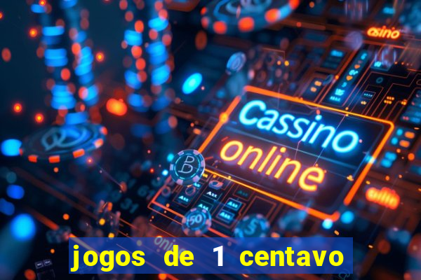 jogos de 1 centavo vai de bet