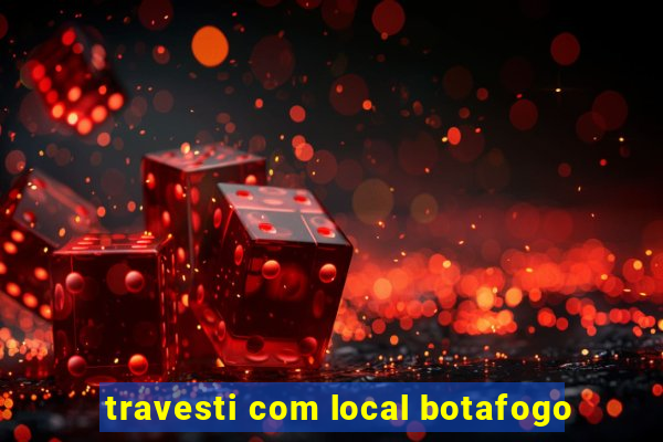 travesti com local botafogo