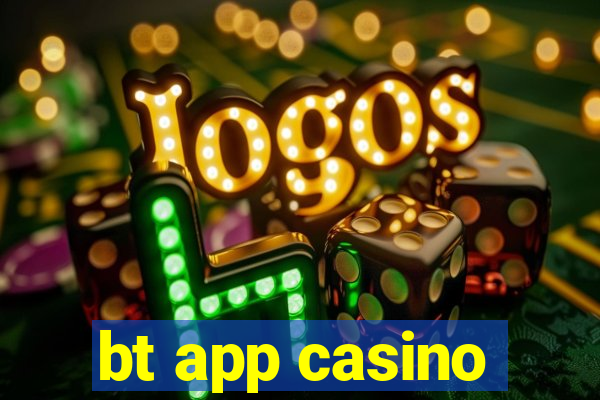 bt app casino