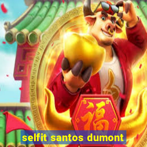 selfit santos dumont