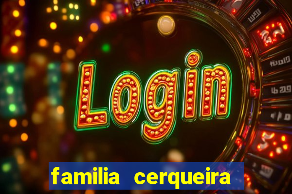 familia cerqueira na bahia