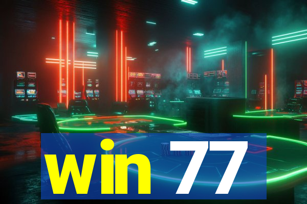 win 77