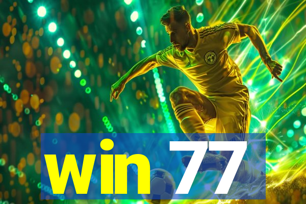 win 77