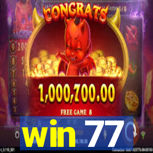 win 77