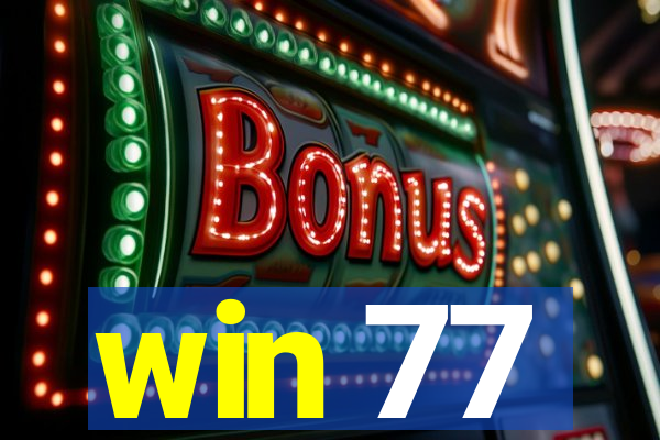 win 77