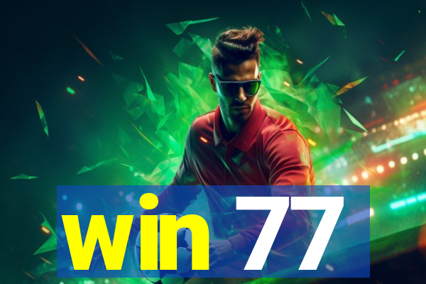 win 77