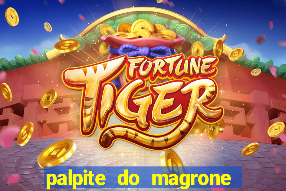 palpite do magrone para hoje